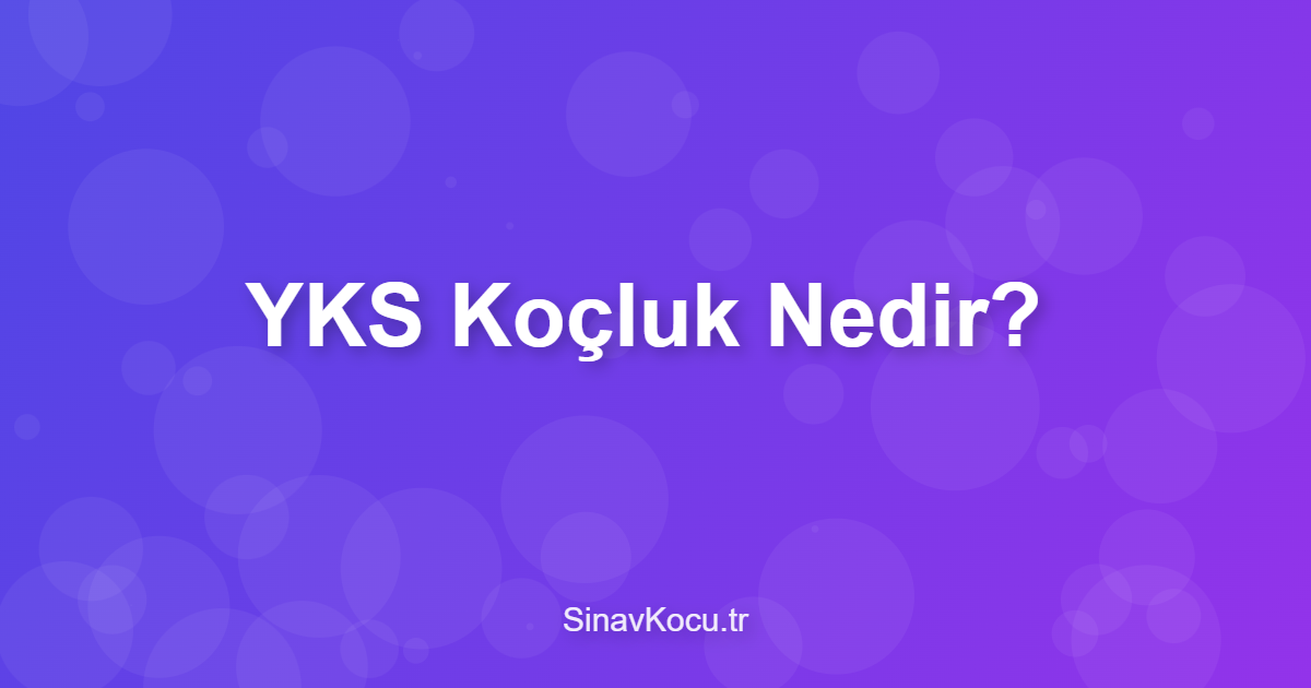 YKS Koçluk Nedir?