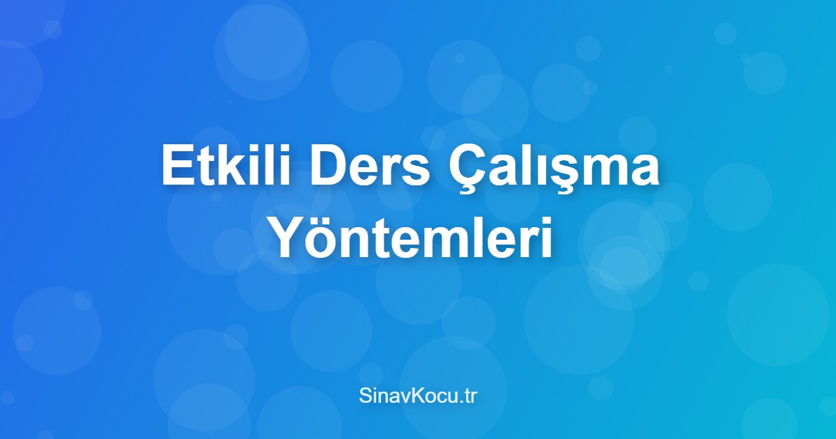 Etkili Ders Çalışma Yöntemleri