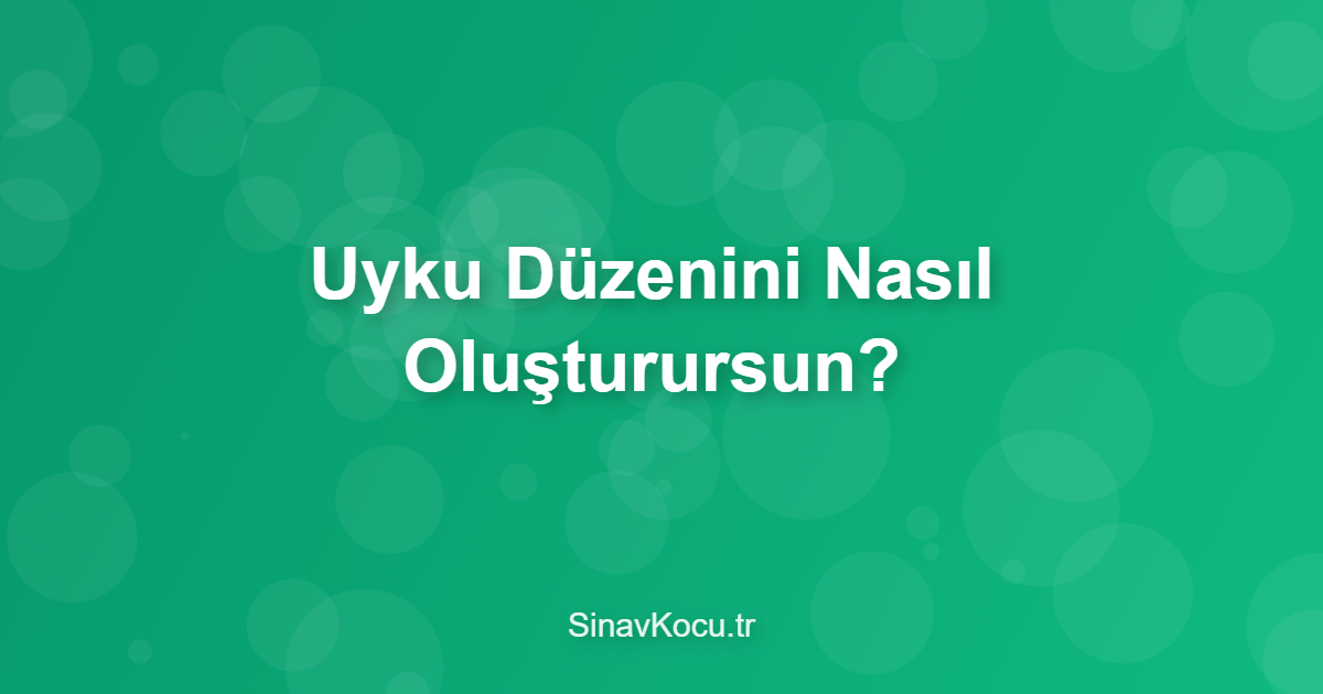 Uyku Düzenini Nasıl Oluşturursun?