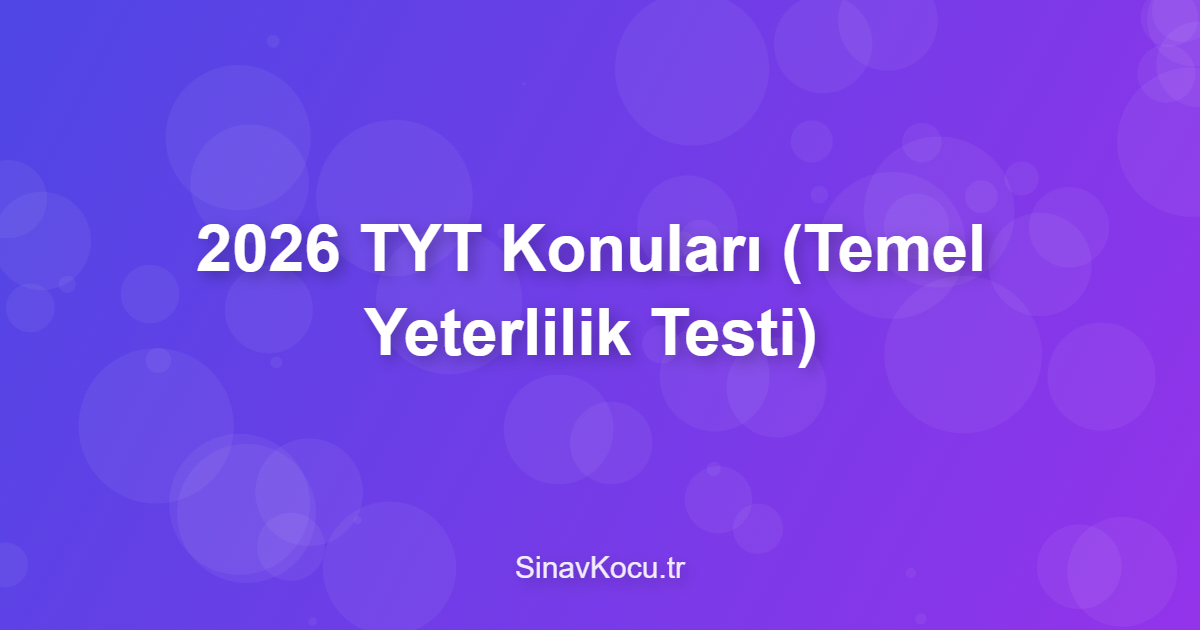 2026 TYT Konuları (Temel Yeterlilik Testi)